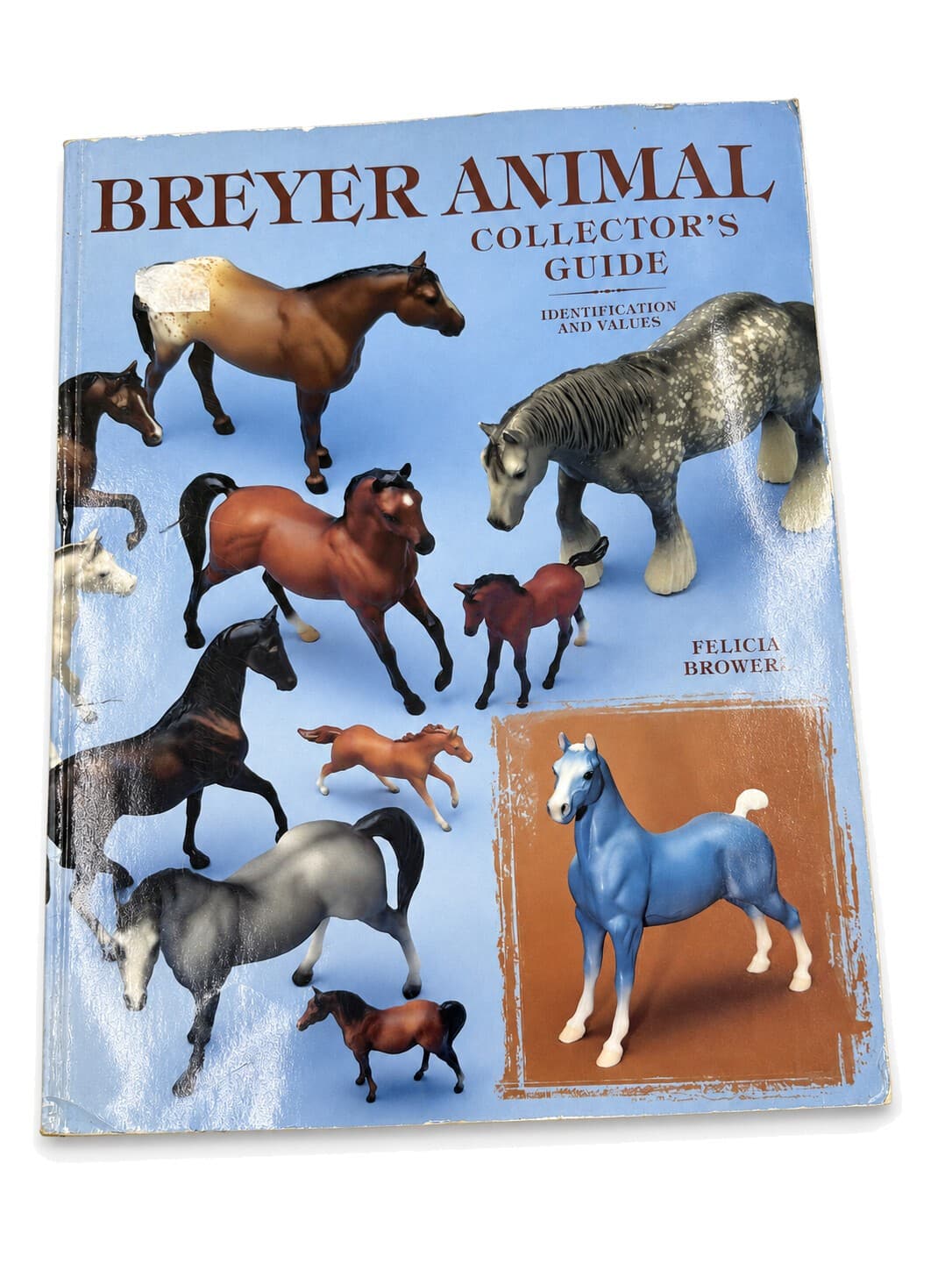 Breyer Animal Collector's Guide Identification & Values Felicia Browell